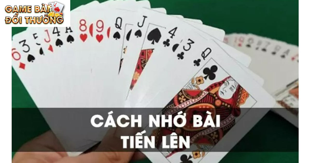 Hướng dẫn cách nhớ bài tiến lên cho newbie